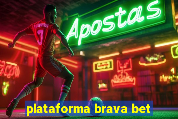 plataforma brava bet